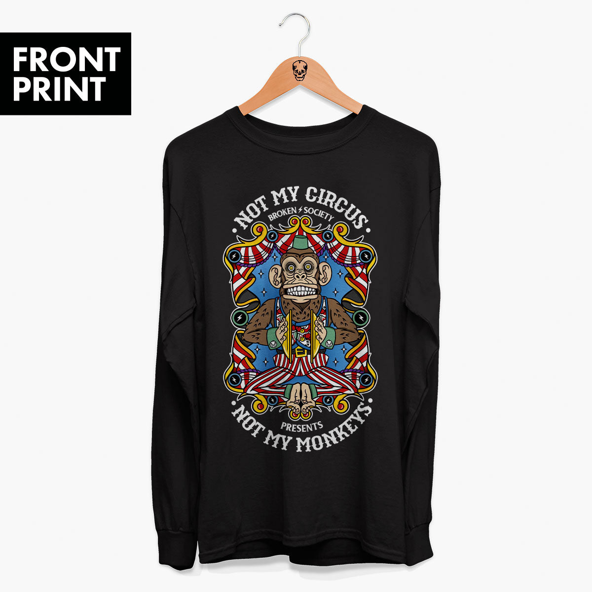 Not My Circus Front Print Long Sleeve T-Shirt (Unisex)-Tattoo Clothing, Tattoo Long Sleeve T-Shirt, EP185L-Broken Society
