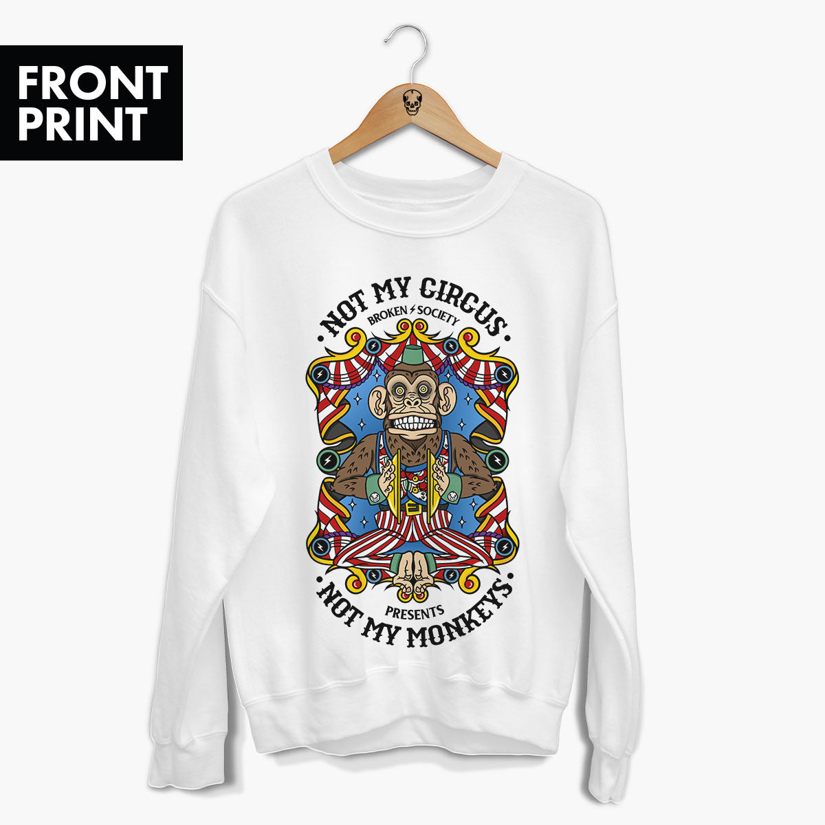 Not My Circus Front Print Sweatshirt (Unisex)-Tattoo Clothing, Tattoo Sweatshirt, JH030-Broken Society