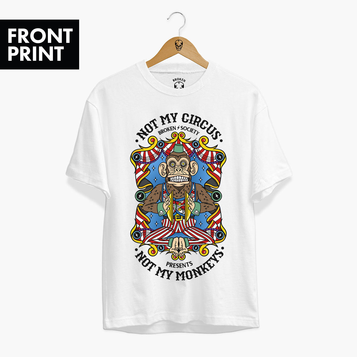 Not My Circus Front Print T-Shirt (Unisex)-Tattoo Clothing, Tattoo T-Shirt, EP01-Broken Society