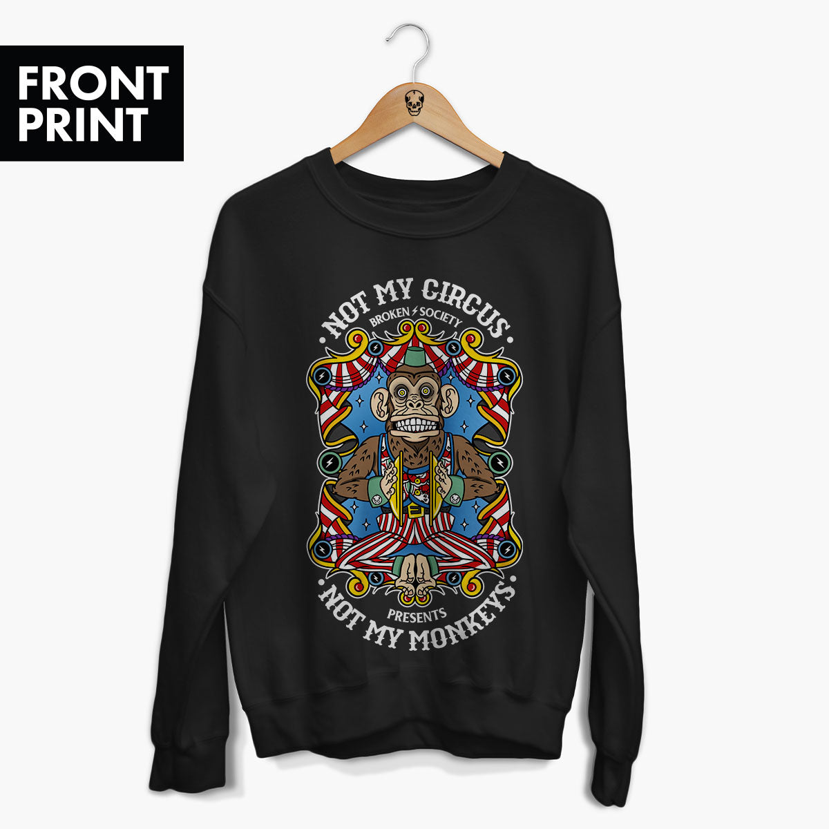 Not My Circus Front Print Sweatshirt (Unisex)-Tattoo Clothing, Tattoo Sweatshirt, JH030-Broken Society
