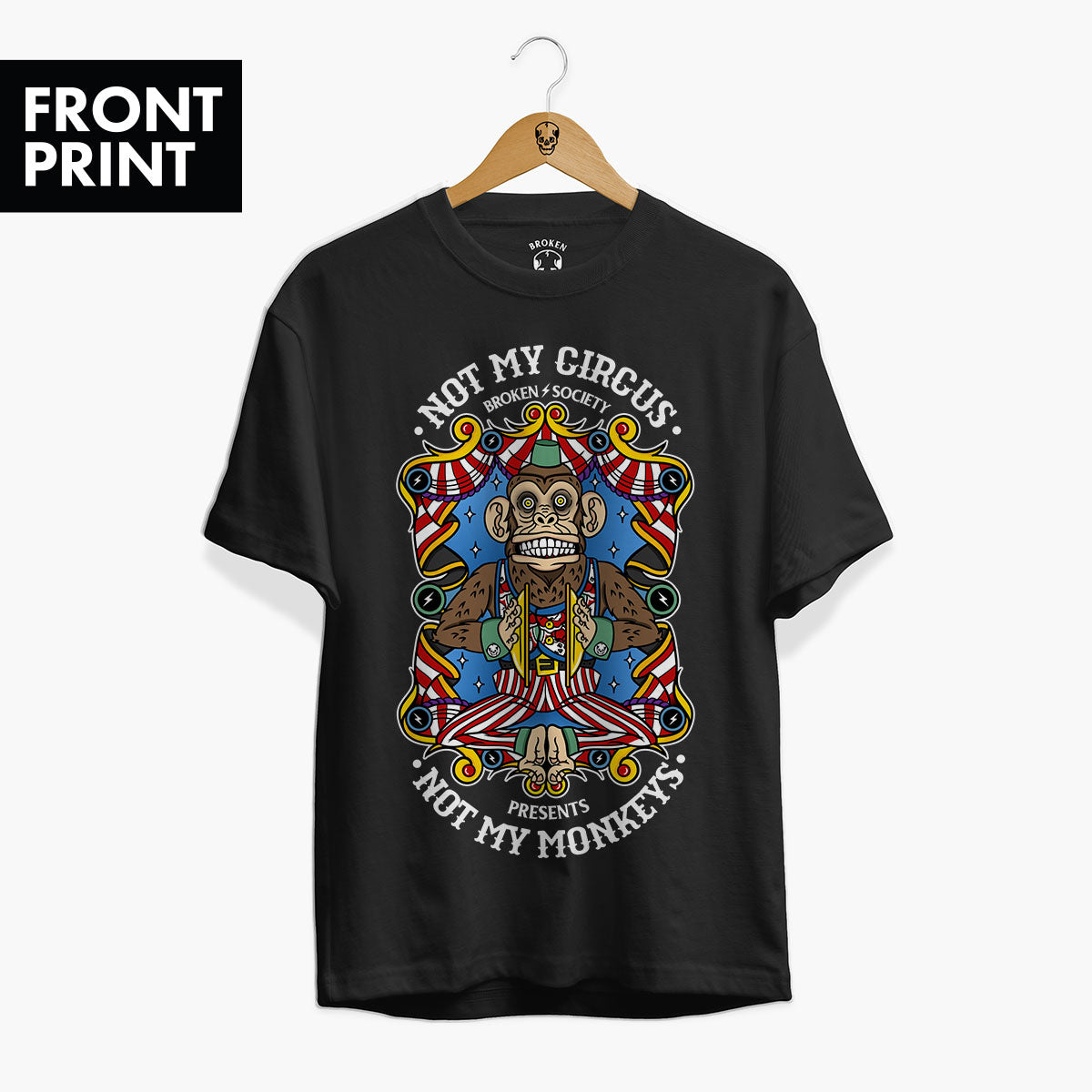 Not My Circus Front Print T-Shirt (Unisex)-Tattoo Clothing, Tattoo T-Shirt, EP01-Broken Society